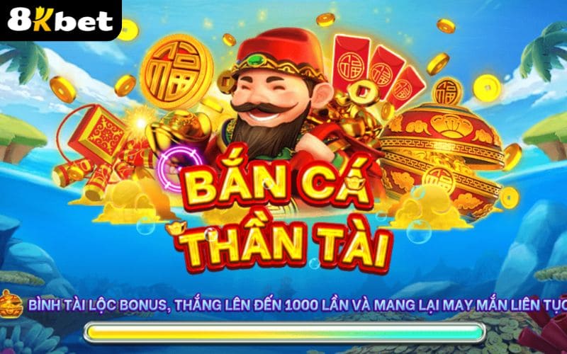 Giới thiệu về Bắn Cá Thần Tài tại 8KBET