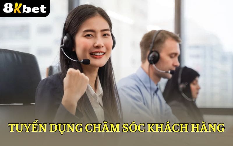 8KBET tuyển dụng nhân sự CSKH