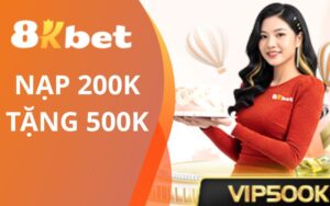 Khuyến mãi Nạp 200K Tặng 500K 8KBET