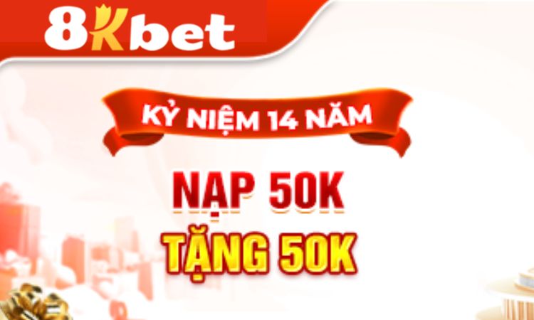Nạp 50K Tặng 50K - Khuyến mãi kỷ niệm 14 năm thành lập 8KBET