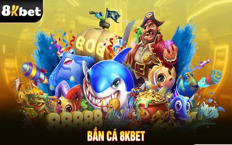Bắn Cá 8KBET - kho trò chơi bắn cá với đồ họa sống động