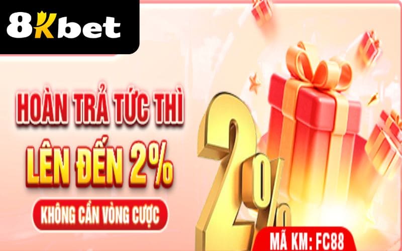 Hoàn Trả Tức Thì - Chương trình khuyến mãi hấp dẫn tại 8KBET