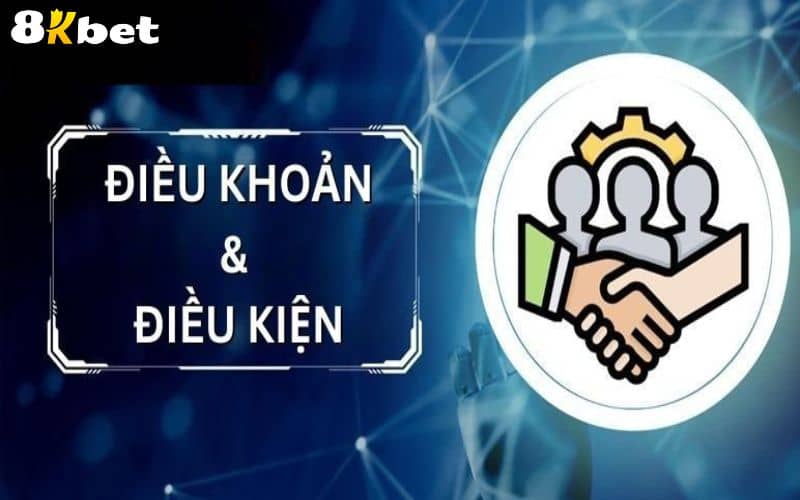 Tuân thủ các điều khoản và điều kiện tham gia 8KBET