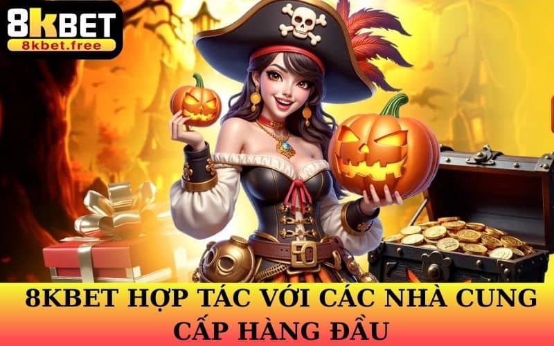 8KBET hợp tác với các nhà cung cấp hàng đầu