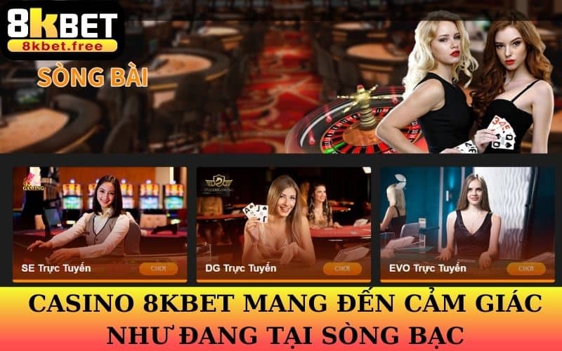 Casino 8KBET là nền tảng giải trí mô phỏng sòng bạc đời thực