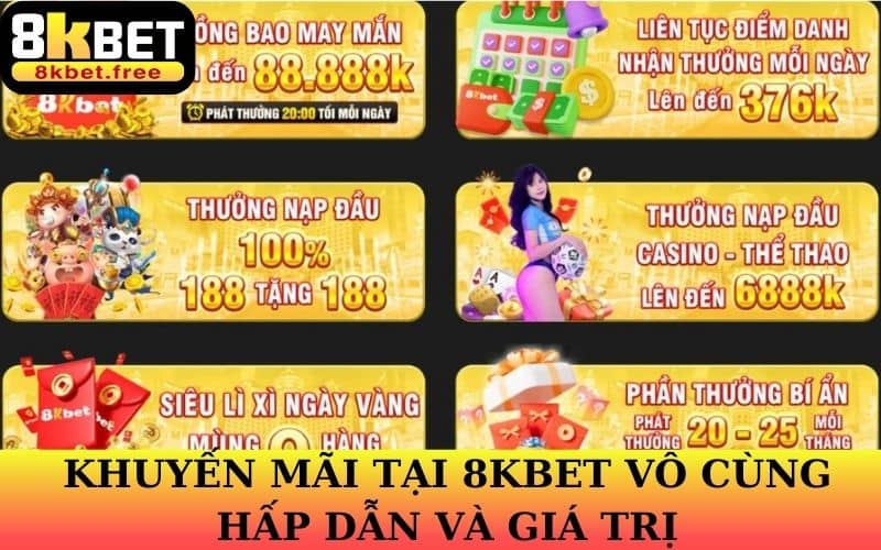 Ngập tràn khuyến mãi tại 8KBET và ưu đãi siêu hấp dẫn